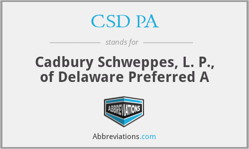 CSD PA - Cadbury Schweppes, L. P., of Delaware Preferred A